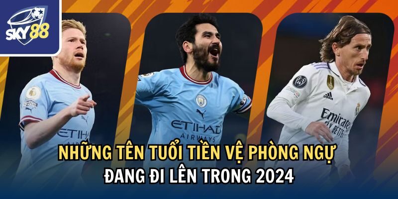 Khám Phá Top 5 Tiền Vệ Phòng Ngự Hay Nhất Thế Giới 4 Những tên tuổi tiền vệ phòng ngự đang đi lên trong 2024